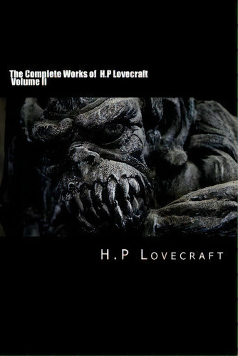 The Complete Works Of H.p Lovecraft Volume Ii, De H P Lovecraft. Editorial Createspace Independent Publishing Platform, Tapa Blanda En Inglés