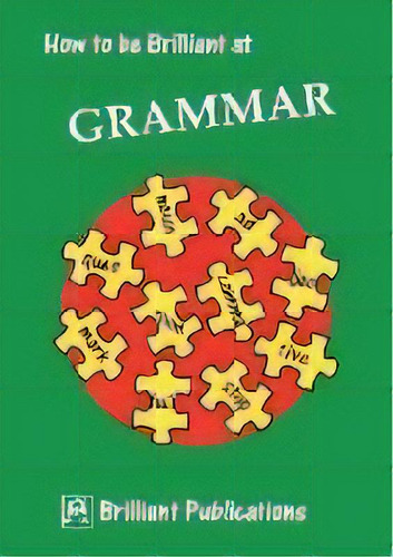 How To Be Brilliant At Grammar, De Irene Yates. Editorial Brilliant Publications, Tapa Blanda En Inglés