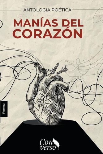 Antología Poética. Manías Del Corazón, De Juan Francisco Quevedo León. Editorial Grupo Letras Negras, Tapa Blanda, Edición 1 En Español, 2023