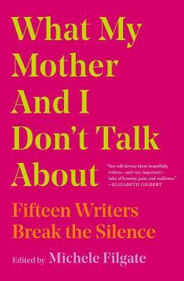 Libro What My Mother And I Don't Talk About : Fifteen Wri...