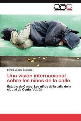 Una Vision Internacional Sobre Los Ninos De La Calle - Ce...