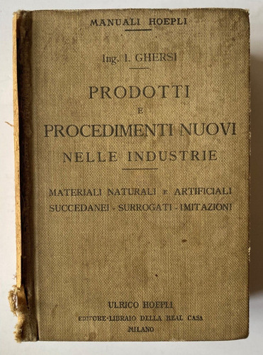 Prodotti E Procedimenti Nuovi Nelle Industrie / Hoepli  C1