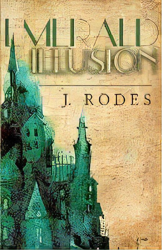 Emerald Illusion, De Jennifer Rodewald. Editorial Rooted Publishing, Tapa Blanda En Inglés