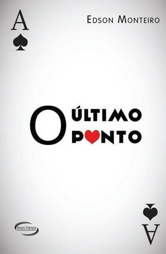 O Ultimo Ponto - 1ªed.(2013), De Edson Monteiro. Editora Novo Século, Capa Mole, Edição 1 Em Português, 2013