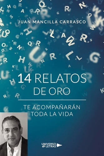 14 Relatos De Oro, De Juan Mancilla Carrasco. Editorial Universo De Letras, Tapa Blanda, Edición 1era Edición En Español
