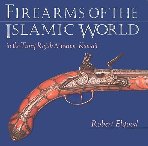 Armas De Fuego Del Mundo Islamico En El Museo De Rajab Tared