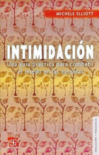 Intimidacion. Una Guia Practica Para Combatir El Miedo/escue