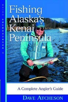 Fishing Alaska's Kenai Peninsula - Dave Atcheson