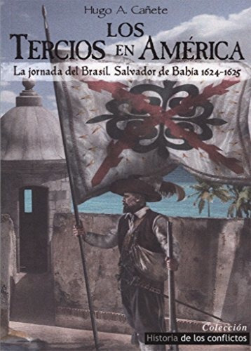 Los Tercios En América : La Jornada De Brasil, Salvador De B