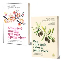 Comprar Kit Livro Pra Vida Toda Valer A Pena Viver + A Morte É Um Dia Que Vale A Pena Viver - Ana Claudia Quintana Arantes