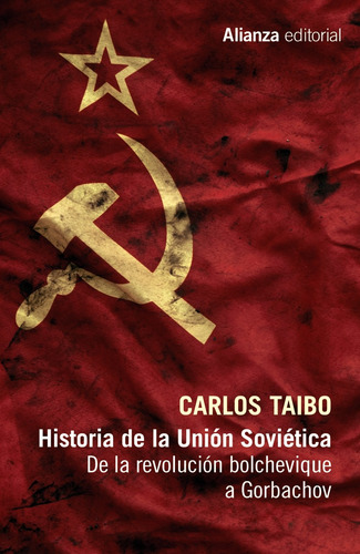 HISTORIA DE LA UNION SOVIETICA: De la revolución bolchevique a Gorbachov, de Taibo, Carlos. Editorial Alianza, tapa blanda en español, 2017