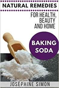 Baking Soda Natural Remedies For Health, Beauty And Home