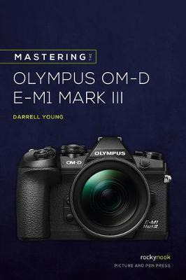 Libro Mastering The Olympus Omd Em1 Mark Iii - Darrell Yo...