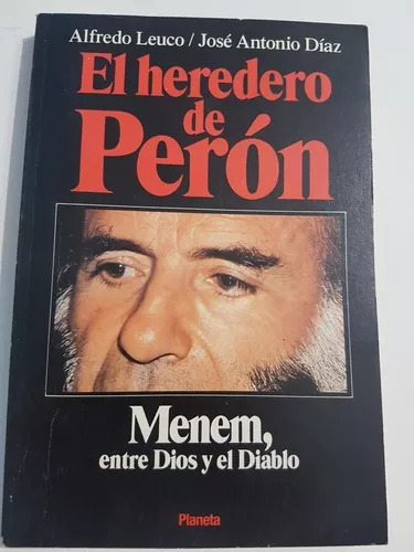 Alfredo Leuco - Diaz: El Heredero De Perón - 1989