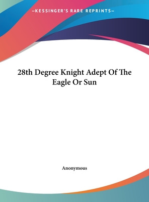 Libro 28th Degree Knight Adept Of The Eagle Or Sun - Anon...