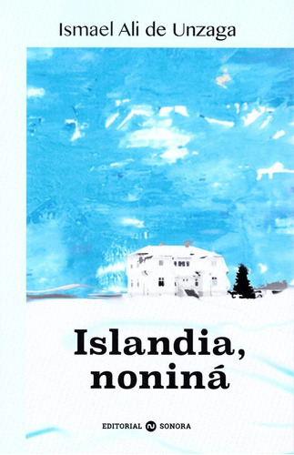 Islandia, Noninãâ¡, De Ali De Unzaga, Ismael. Editorial Sonora, Tapa Blanda En Español