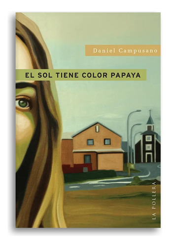 El Sol Tiene Color Papaya - Daniel Campusano - La Pollera