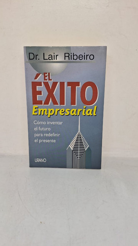 El Exito Empresarial - Dr Lair Ribeiro - Urano - Usado 