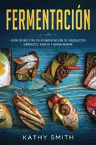 Comprar Libro: Fermentación: Guía De Recetas De Fermentación De Y