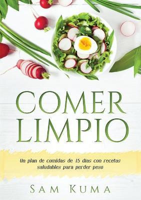 Libro Comer Limpio : Un Plan De Comidas De 15 Dias Con Re...