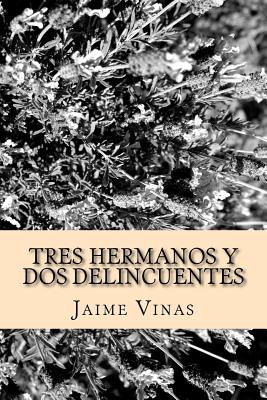 Libro Tres Hermanos Y Dos Delincuentes - Vinas, Jaime I.