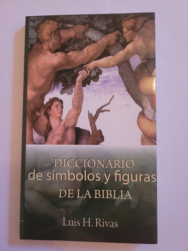 Diccionario De Símbolos Y Figuras De La Biblia, De Luis H. Rivas., Vol. 1. Editorial Amico, Tapa Blanda, Edición 1ra En Español, 2012