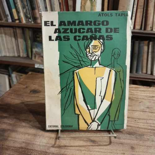 El Amargo Azúcar De Las Cañas. Atols Tapia. (luchas Obreras)