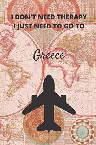 Libro: I Donøt Need Therapy I Just Need To Go To Greece: For