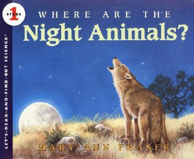 Where Are The Night Animals? - Mary Ann Fraser