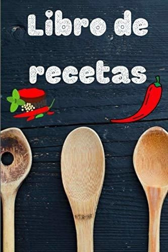 Mi Libro De Recetas En Blanco: Recetario De Cocina En Blanco