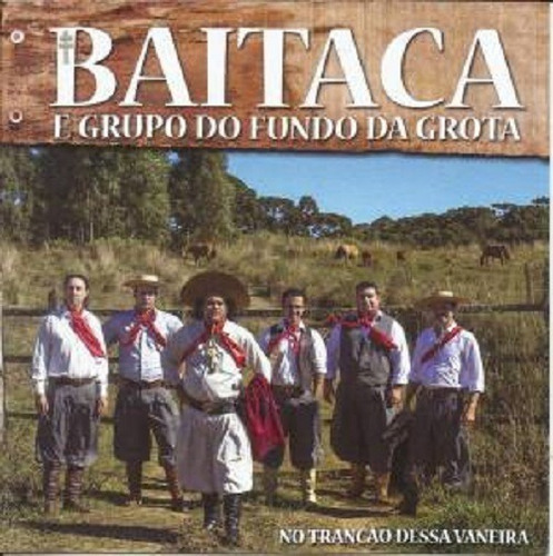 Cd - Baitaca E Grupo Do Fundo Da Grota - No Trancao Dessa