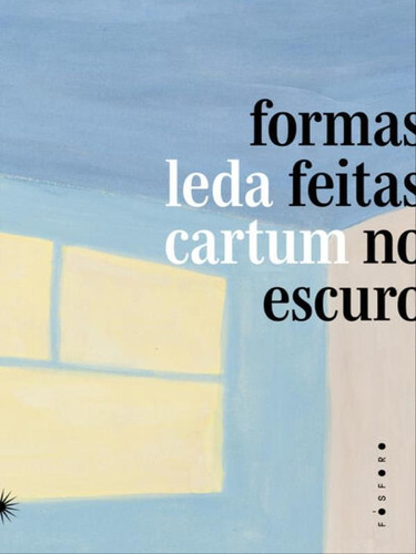 Formas Feitas No Escuro, De Cartum, Leda. Fósforo Editora, Capa Mole Em Português