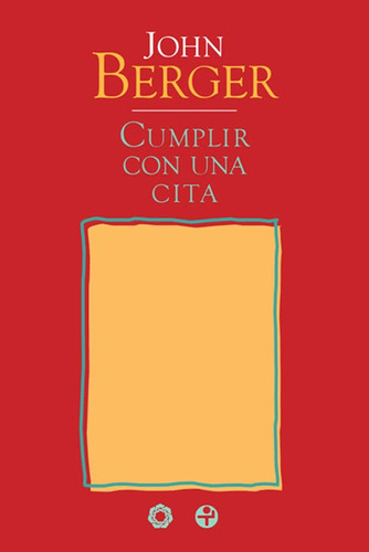 Cumplir con una cita, de Berger, John. Editorial Ediciones Era en español, 2011