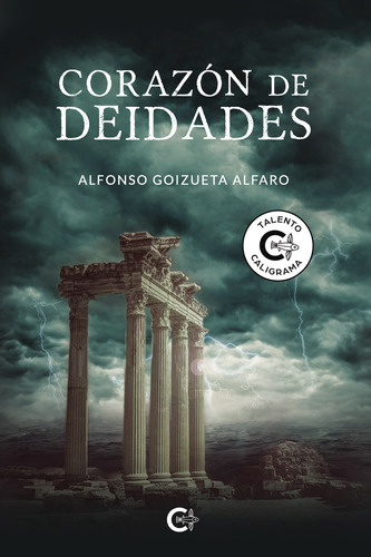 Corazón De Deidades, De Goizueta Alfaro , Alfonso.., Vol. 1.0. Editorial Caligrama, Tapa Blanda, Edición 1.0 En Español, 2020