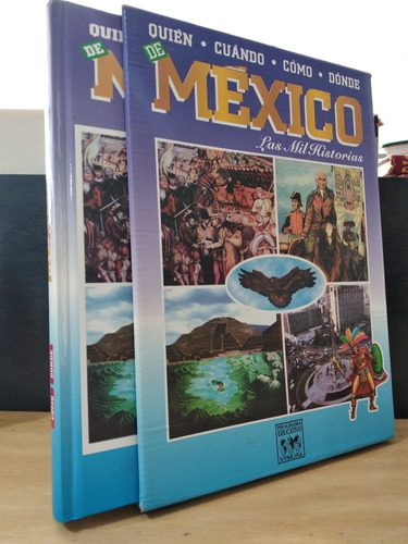 Quién Cuándo Cómo Dónde De México Las Mil Historias