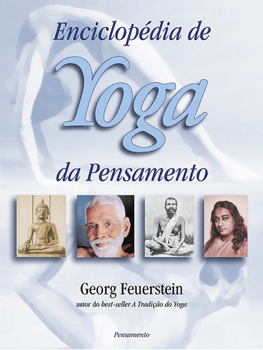 Enciclopédia de Yoga da Pensamento, de Feuerstein, Georg. Editora Pensamento-Cultrix Ltda., capa mole em português, 2006