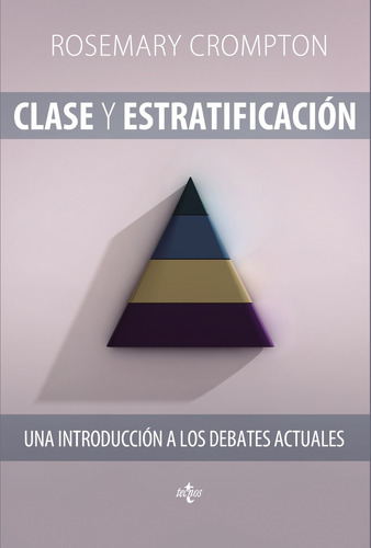 Clase y estratificación, de Crompton, Rosemary. Serie Ciencia Política - Semilla y Surco Editorial Tecnos, tapa blanda en español, 2013