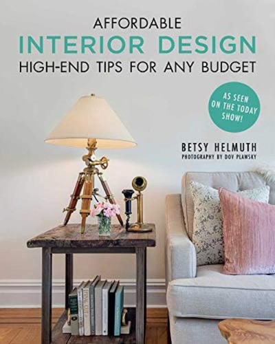 Libro: Affordable Interior Design: High-end Tips For Any Bud