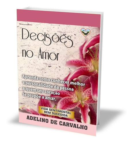Livro Decisões No Amor - Adelino De Carvalho