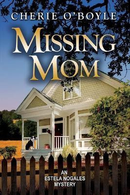 Libro Missing Mom : Estela Nogales Mystery Book 3 - Cheri...