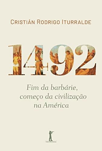 Libro 1492 Fim Da Barbárie Começo Da Civilização Na América