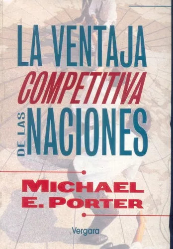 Michael E. Porter: La Ventaja Competitiva De Las Naciones