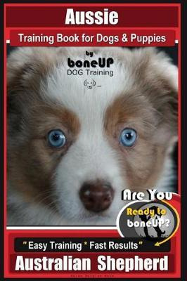 Libro Aussie Training Book For Dogs And Puppies By Bone U...