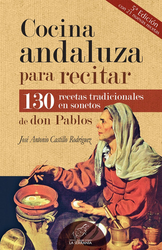 Cocina andaluza para recitar (5ÃÂª ed. ampliada), de CASTILLO RODRÍGUEZ, JOSÉ ANTONIO. Editorial LA SERRANIA,EDITORIAL, tapa blanda en español