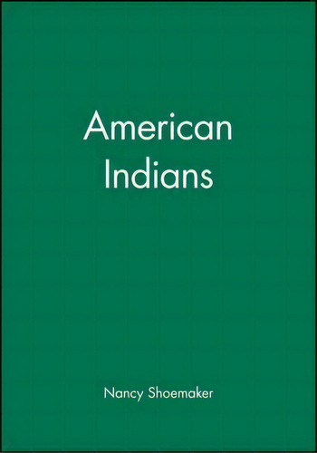 American Indians, De Nancy Shoemaker. Editorial John Wiley Sons Ltd, Tapa Blanda En Inglés