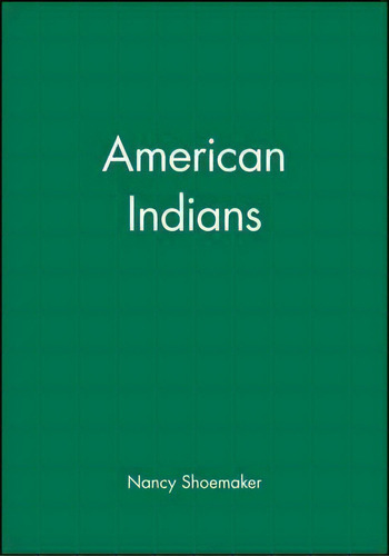 American Indians, De Nancy Shoemaker. Editorial John Wiley Sons Ltd, Tapa Blanda En Inglés