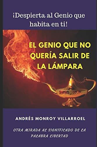 Libro : El Genio Que Se Negaba A Salir De La Lampara Otra..