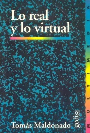 Tomas Maldonado: Lo Real Y Lo Virtual