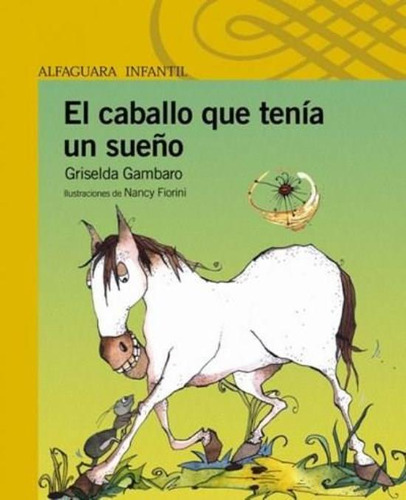 Caballo Que Tenia Un Sueño, El, De Gambaro, Griselda. Editorial Aguilar,altea,taurus,alfaguara, Tapa Tapa Blanda En Español