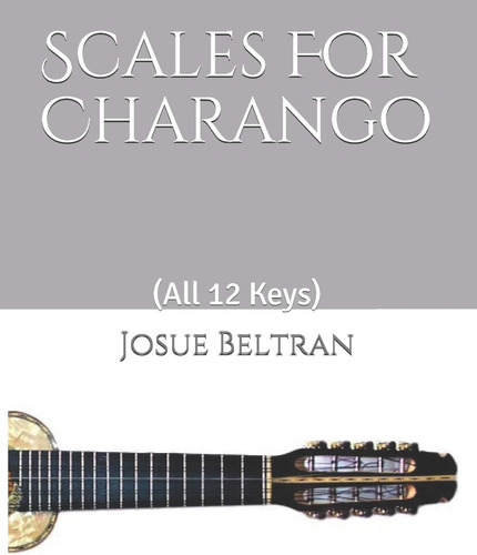 Libro: Scales For Charango: (all 12 Keys) (spanish Edition)